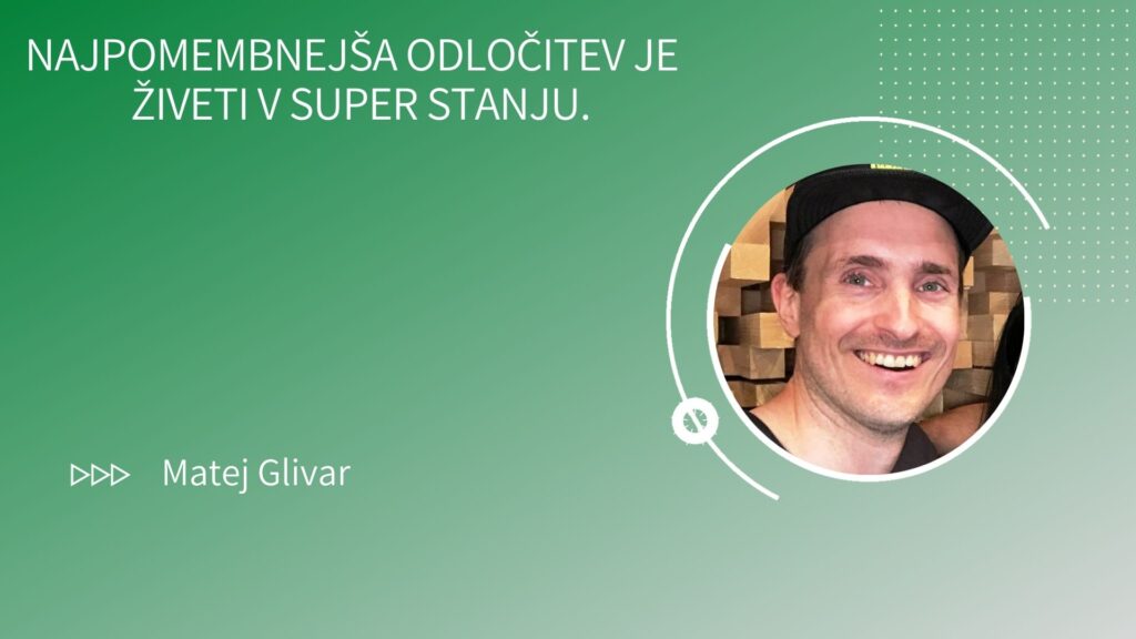 Najpomembnejša odločitev je živeti v super stanju