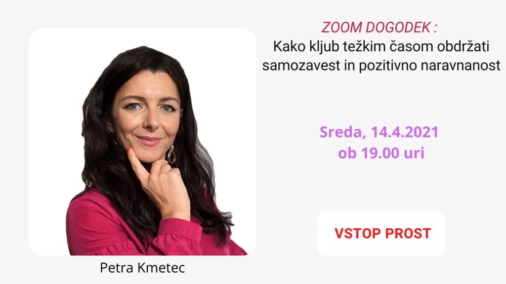 Petra Kmetec - ZOOM dogodek - Kako kljub težkim časom obdržati samozavest in pozitivno naravnanost